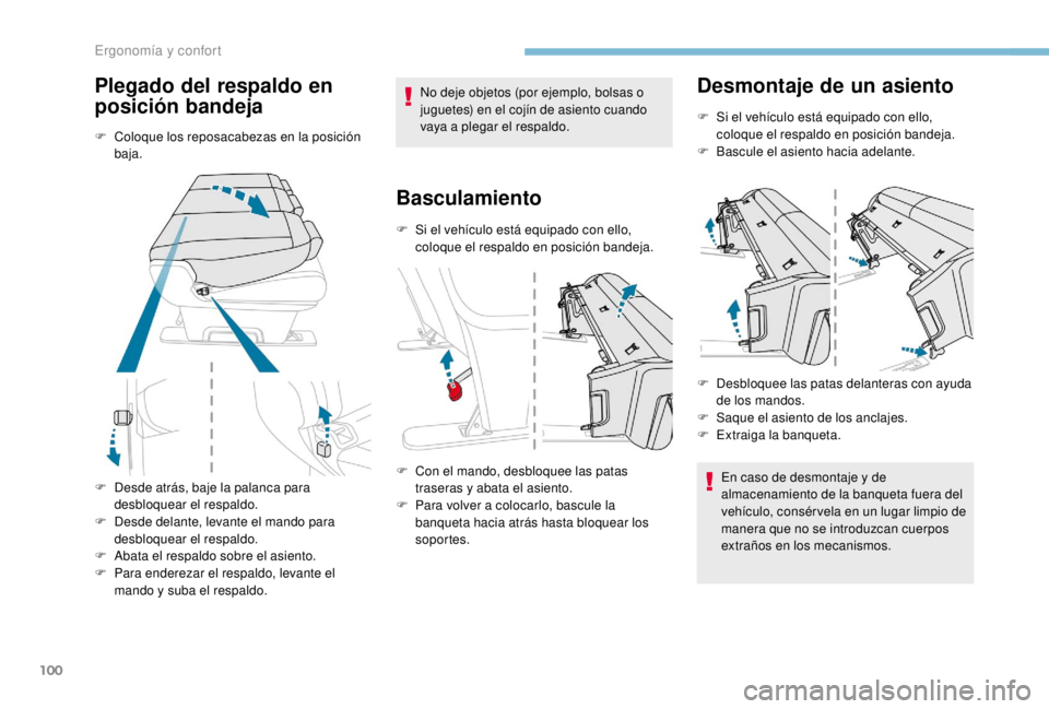 PEUGEOT EXPERT 2018  Manual del propietario (in Spanish) 100
Plegado del respaldo en 
posición bandeja
F Coloque los reposacabezas en la posición baja.
F
 
D
 esde atrás, baje la palanca para 
desbloquear el respaldo.
F
 
D
 esde delante, levante el mand