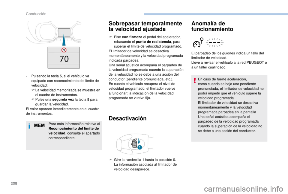 PEUGEOT EXPERT 2018 Manual del propietario (in Spanish) 208
Para más información relativa al
Reconocimiento del límite de
velocidad, consulte el apartado
correspondiente.
Sobrepasar temporalmente
la velocidad ajustada
F Pise con firmeza el pedal d PEUGEOT EXPERT 2018 Manual del propietario (in Spanish) 208
Para más información relativa al
Reconocimiento del límite de
velocidad, consulte el apartado
correspondiente.
Sobrepasar temporalmente
la velocidad ajustada
F Pise con firmeza el pedal d