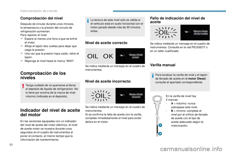 PEUGEOT EXPERT 2018 Manual del propietario (in Spanish) 30
Comprobación del nivel
Después de circular durante unos minutos,
la temperatura y la presión del circuito de
refrigeración aumentan.
Para reponer el nivel:
F
E
spere al menos una hora a que PEUGEOT EXPERT 2018 Manual del propietario (in Spanish) 30
Comprobación del nivel
Después de circular durante unos minutos,
la temperatura y la presión del circuito de
refrigeración aumentan.
Para reponer el nivel:
F
E
spere al menos una hora a que