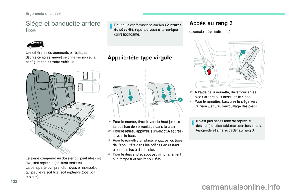 PEUGEOT EXPERT 2018 Manuel du propriétaire (in French) 102
Siège et banquette arrière
fixe
Les différents équipements et réglages
décrits ci-après varient selon la version et la
configuration de votre véhicule.
Le siège comprend un dossier qui PEUGEOT EXPERT 2018 Manuel du propriétaire (in French) 102
Siège et banquette arrière
fixe
Les différents équipements et réglages
décrits ci-après varient selon la version et la
configuration de votre véhicule.
Le siège comprend un dossier qui
