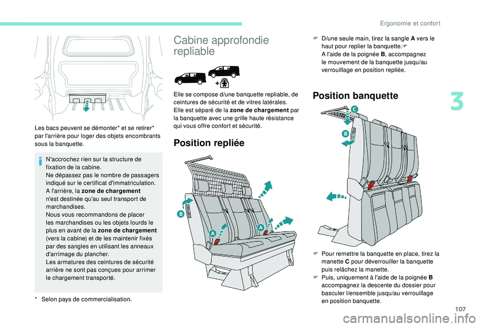 PEUGEOT EXPERT 2018 Manuel du propriétaire (in French) 107
N'accrochez rien sur la structure de
fixation de la cabine.
Ne dépassez pas le nombre de passagers
indiqué sur le certificat d'immatriculation.
A l'arrière, la zone de chargement PEUGEOT EXPERT 2018 Manuel du propriétaire (in French) 107
N'accrochez rien sur la structure de
fixation de la cabine.
Ne dépassez pas le nombre de passagers
indiqué sur le certificat d'immatriculation.
A l'arrière, la zone de chargement
