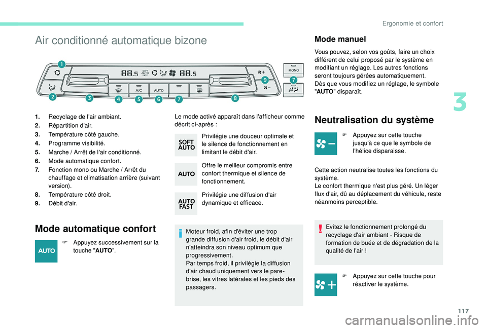 PEUGEOT EXPERT 2018 Manuel du propriétaire (in French) 117
Air conditionné automatique bizone
Mode automatique confort
1.Recyclage de l'air ambiant.
2. Répartition d'air.
3. Température côté gauche.
4. Programme visibilité.
5. Marche
/ Arr PEUGEOT EXPERT 2018 Manuel du propriétaire (in French) 117
Air conditionné automatique bizone
Mode automatique confort
1.Recyclage de l'air ambiant.
2. Répartition d'air.
3. Température côté gauche.
4. Programme visibilité.
5. Marche
/ Arr