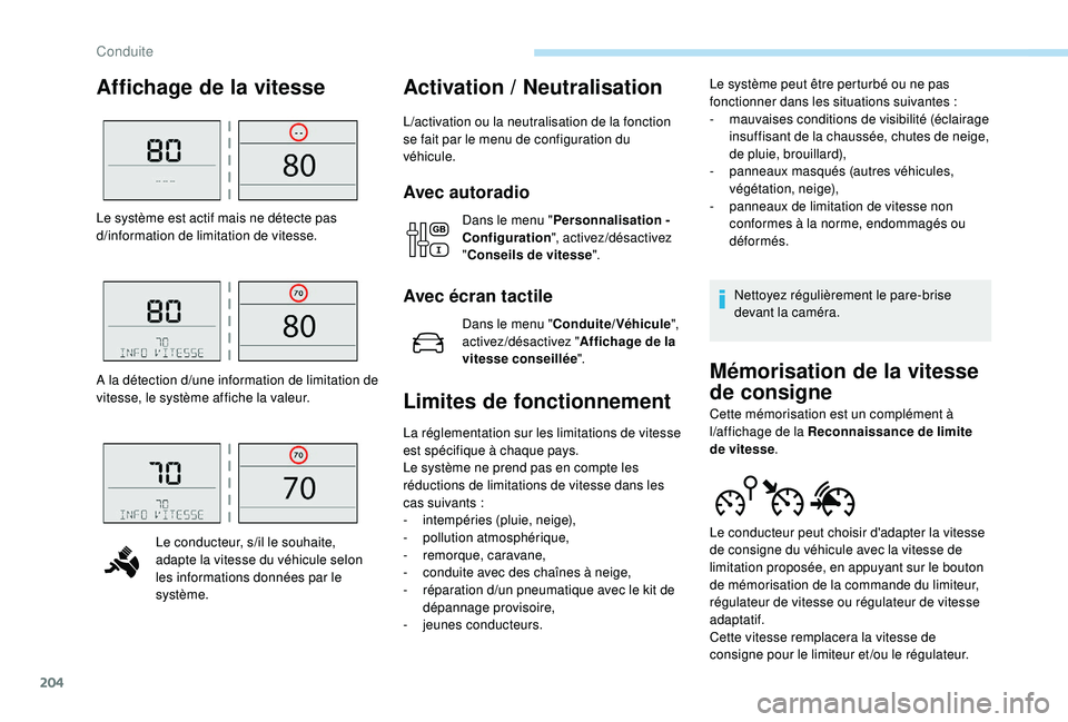 PEUGEOT EXPERT 2018  Manuel du propriétaire (in French) 204
Affichage de la vitesse Activation / N eutralisation
L/activation ou la neutralisation de la fonction 
se fait par le menu de configuration du 
véhicule.
Avec autoradio
Dans le menu " Personn