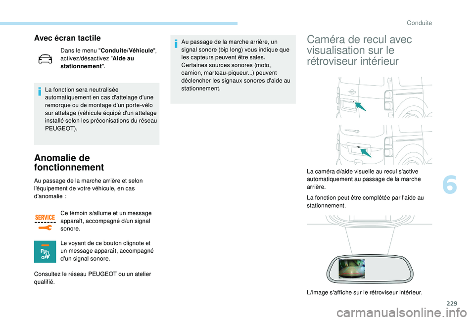 PEUGEOT EXPERT 2018 Manuel du propriétaire (in French) 229
La fonction sera neutralisée
automatiquement en cas d'attelage d'une
remorque ou de montage d'un porte-vélo
sur attelage (véhicule équipé d'un attelage
installé selon les PEUGEOT EXPERT 2018 Manuel du propriétaire (in French) 229
La fonction sera neutralisée
automatiquement en cas d'attelage d'une
remorque ou de montage d'un porte-vélo
sur attelage (véhicule équipé d'un attelage
installé selon les