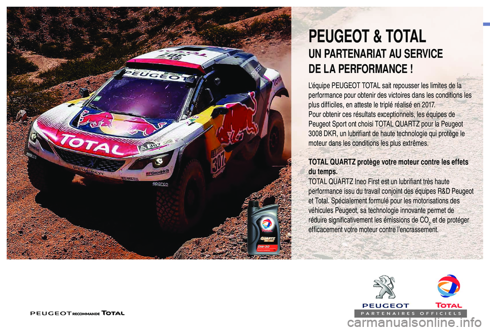 PEUGEOT EXPERT 2018 Manuel du propriétaire (in French) PEUGEOT & TOTAL
L'équipe PEUGEOT TOTAL sait repousser les limites de la
performance pour obtenir des victoires dans les conditions les
plus difficiles, en atteste le triplé réalisé en 2017.
PEUGEOT EXPERT 2018 Manuel du propriétaire (in French) PEUGEOT & TOTAL
L'équipe PEUGEOT TOTAL sait repousser les limites de la
performance pour obtenir des victoires dans les conditions les
plus difficiles, en atteste le triplé réalisé en 2017.