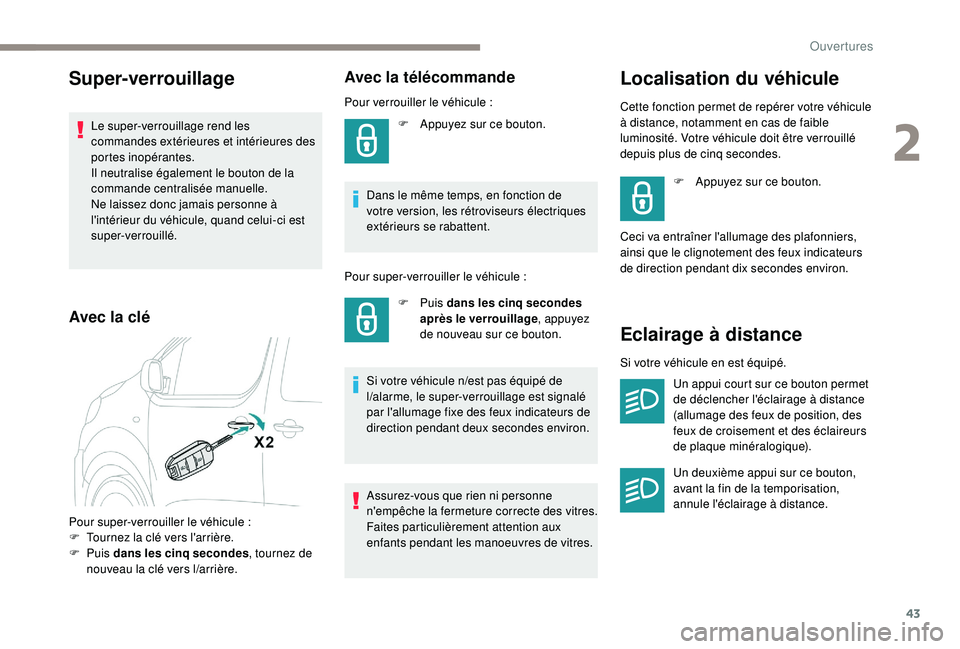 PEUGEOT EXPERT 2018 Manuel du propriétaire (in French) 43
Pour super-verrouiller le véhicule :
F T ournez la clé vers l'arrière.
F
Puis dans les cinq
secondes, tournez de
nouveau la clé vers l
/a
rrière.
Avec la télécommande
Pour verrou PEUGEOT EXPERT 2018 Manuel du propriétaire (in French) 43
Pour super-verrouiller le véhicule :
F T ournez la clé vers l'arrière.
F
Puis dans les cinq
secondes, tournez de
nouveau la clé vers l
/a
rrière.
Avec la télécommande
Pour verrou