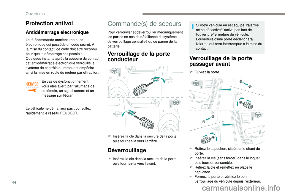 PEUGEOT EXPERT 2018 Manuel du propriétaire (in French) 44
Protection antivol
Antidémarrage électronique
La télécommande contient une puce
électronique qui possède un code secret. A
la mise du contact, ce code doit être reconnu
pour que le démar PEUGEOT EXPERT 2018 Manuel du propriétaire (in French) 44
Protection antivol
Antidémarrage électronique
La télécommande contient une puce
électronique qui possède un code secret. A
la mise du contact, ce code doit être reconnu
pour que le démar
