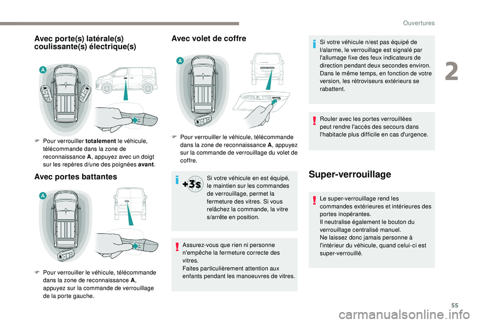 PEUGEOT EXPERT 2018 Manuel du propriétaire (in French) 55
Avec volet de coffre
Si votre véhicule en est équipé,
le maintien sur les commandes
de verrouillage, permet la
fermeture des vitres. Si vous
relâchez la commande, la vitre
s
/a
rrête en p PEUGEOT EXPERT 2018 Manuel du propriétaire (in French) 55
Avec volet de coffre
Si votre véhicule en est équipé,
le maintien sur les commandes
de verrouillage, permet la
fermeture des vitres. Si vous
relâchez la commande, la vitre
s
/a
rrête en p