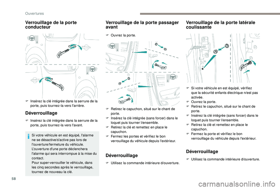 PEUGEOT EXPERT 2018 Manuel du propriétaire (in French) 58
Verrouillage de la porte
conducteur
F Insérez la clé intégrée dans la serrure de la porte, puis tournez-la vers l'arrière.
Déverrouillage
F Insérez la clé intégrée dans la serrure de PEUGEOT EXPERT 2018 Manuel du propriétaire (in French) 58
Verrouillage de la porte
conducteur
F Insérez la clé intégrée dans la serrure de la porte, puis tournez-la vers l'arrière.
Déverrouillage
F Insérez la clé intégrée dans la serrure de