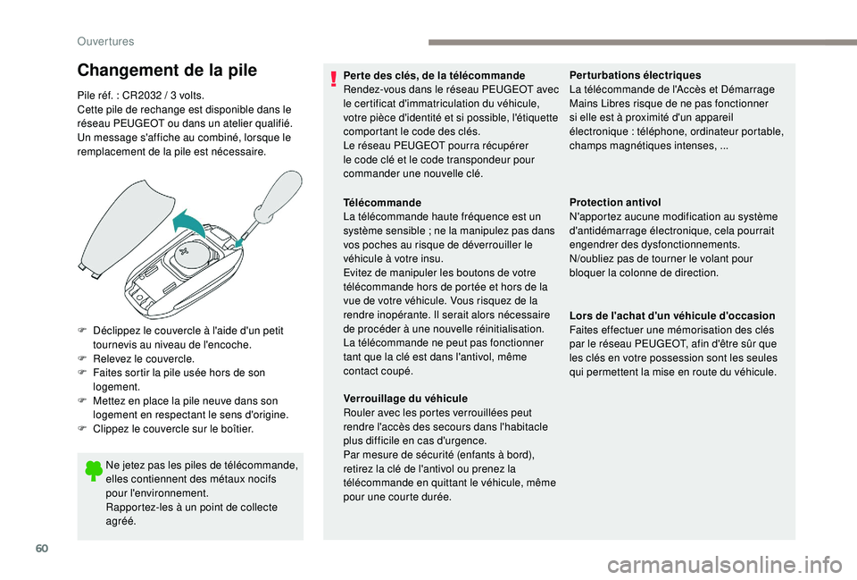 PEUGEOT EXPERT 2018 Manuel du propriétaire (in French) 60
Changement de la pile
Pile réf. : CR2032 / 3 volts.
C ette pile de rechange est disponible dans le
réseau PEUGEOT ou dans un atelier qualifié.
Un message s'affiche au combiné, lorsque le
PEUGEOT EXPERT 2018 Manuel du propriétaire (in French) 60
Changement de la pile
Pile réf. : CR2032 / 3 volts.
C ette pile de rechange est disponible dans le
réseau PEUGEOT ou dans un atelier qualifié.
Un message s'affiche au combiné, lorsque le