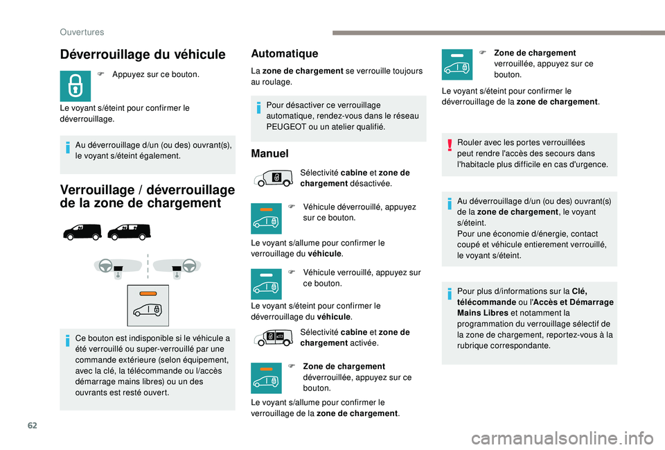 PEUGEOT EXPERT 2018 Manuel du propriétaire (in French) 62
F Appuyez sur ce bouton.
Au déverrouillage d
/u
n (ou des) ouvrant(s),
le voyant s
/ét
eint également.
Verrouillage / déverrouillage
de la zone de chargement
Ce bouton est indisponible si PEUGEOT EXPERT 2018 Manuel du propriétaire (in French) 62
F Appuyez sur ce bouton.
Au déverrouillage d
/u
n (ou des) ouvrant(s),
le voyant s
/ét
eint également.
Verrouillage / déverrouillage
de la zone de chargement
Ce bouton est indisponible si