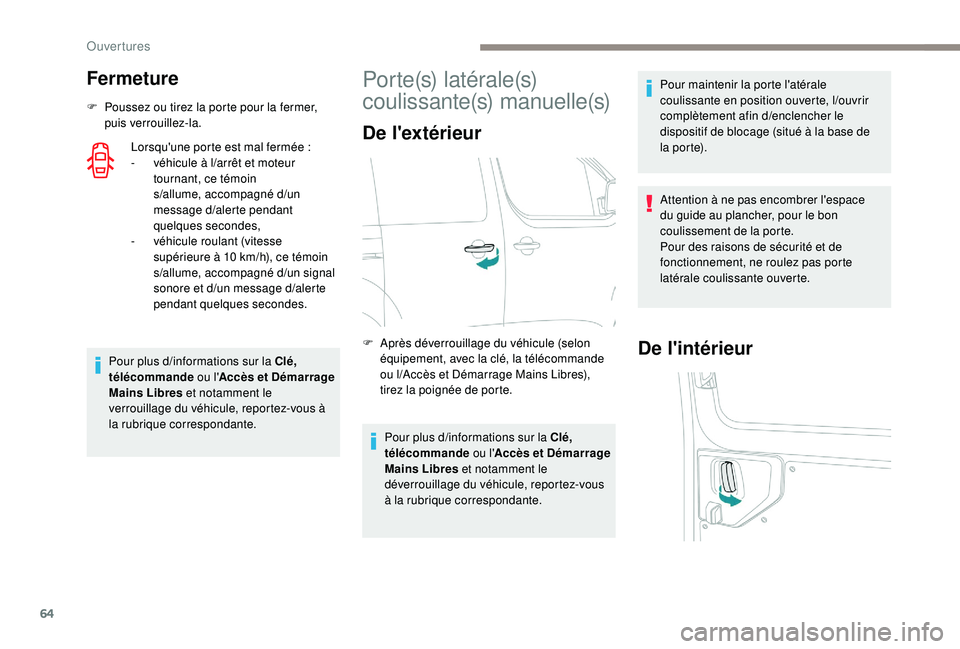 PEUGEOT EXPERT 2018 Manuel du propriétaire (in French) 64
Fermeture
F Poussez ou tirez la porte pour la fermer, puis verrouillez-la.
Lorsqu'une porte est mal fermée
:
-
v
éhicule à l
/a
rrêt et moteur
tournant, ce témoin
s
/all
ume, acco PEUGEOT EXPERT 2018 Manuel du propriétaire (in French) 64
Fermeture
F Poussez ou tirez la porte pour la fermer, puis verrouillez-la.
Lorsqu'une porte est mal fermée
:
-
v
éhicule à l
/a
rrêt et moteur
tournant, ce témoin
s
/all
ume, acco