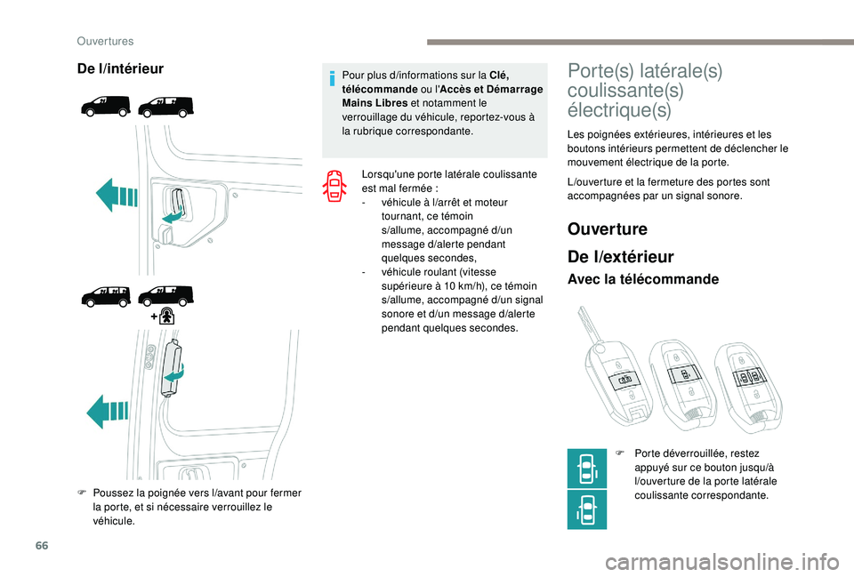 PEUGEOT EXPERT 2018 Manuel du propriétaire (in French) 66
De l/intérieur
F Poussez la poignée vers l/avant pour fermer
la porte, et si nécessaire verrouillez le
véhicule. Pour plus d
/i
nformations sur la Clé,
télécommande ou l'Accès et D PEUGEOT EXPERT 2018 Manuel du propriétaire (in French) 66
De l/intérieur
F Poussez la poignée vers l/avant pour fermer
la porte, et si nécessaire verrouillez le
véhicule. Pour plus d
/i
nformations sur la Clé,
télécommande ou l'Accès et D