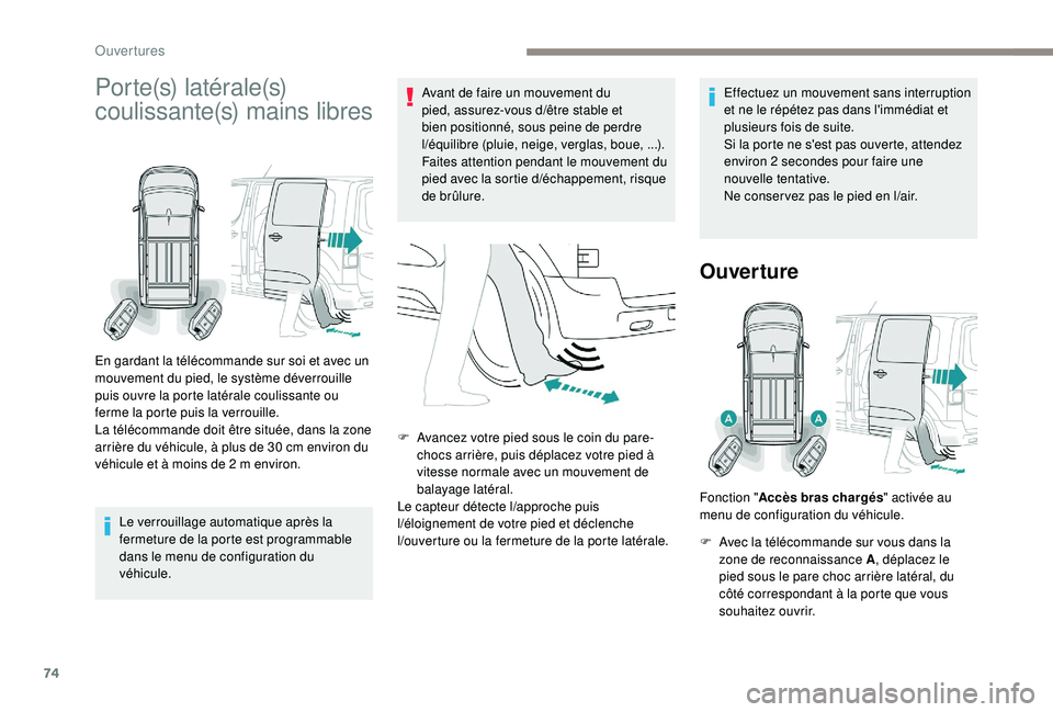 PEUGEOT EXPERT 2018 Manuel du propriétaire (in French) 74
Porte(s) latérale(s)
coulissante(s) mains libres
Le verrouillage automatique après la
fermeture de la porte est programmable
dans le menu de configuration du
véhicule.Avant de faire un mouve PEUGEOT EXPERT 2018 Manuel du propriétaire (in French) 74
Porte(s) latérale(s)
coulissante(s) mains libres
Le verrouillage automatique après la
fermeture de la porte est programmable
dans le menu de configuration du
véhicule.Avant de faire un mouve