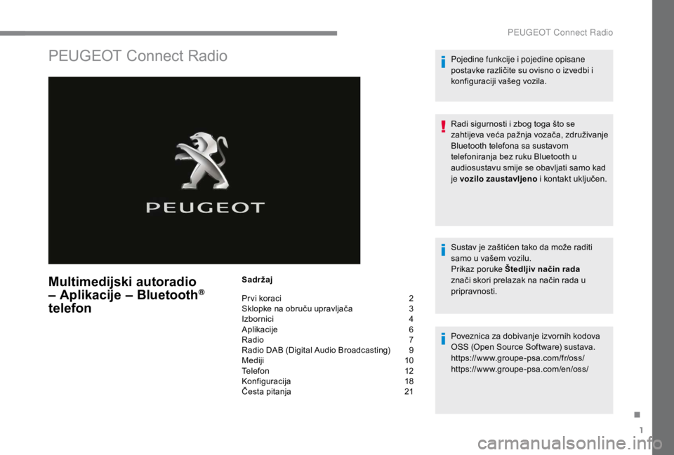 PEUGEOT EXPERT 2018  Upute Za Rukovanje (in Croatian) 1
PEUGEOT Connect Radio
Multimedijski autoradio 
– Aplikacije – Bluetooth® 
telefon
Sadržaj
Pr vi koraci 
 
2
S

klopke na obruču upravljača   
3
I

zbornici   
4
A

plikacije   
6
R

adio   
