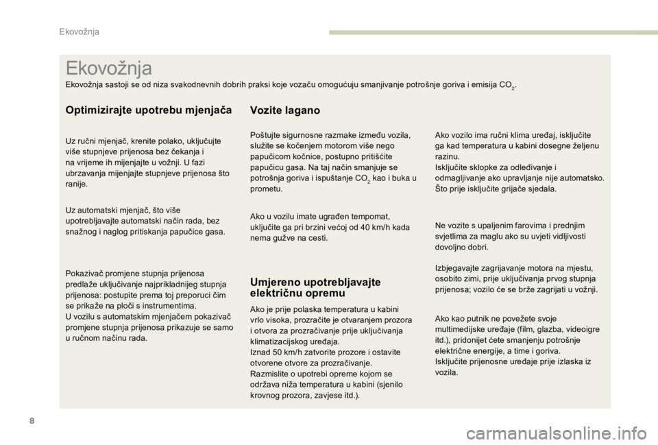 PEUGEOT EXPERT 2018 Upute Za Rukovanje (in Croatian) 8
Ako kao putnik ne povežete svoje
multimedijske uređaje (film, glazba, videoigre
itd.), pridonijet ćete smanjenju potrošnje
električne energije, a time i goriva.
Isključite prijenosne uređa PEUGEOT EXPERT 2018 Upute Za Rukovanje (in Croatian) 8
Ako kao putnik ne povežete svoje
multimedijske uređaje (film, glazba, videoigre
itd.), pridonijet ćete smanjenju potrošnje
električne energije, a time i goriva.
Isključite prijenosne uređa