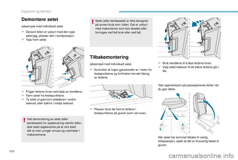 PEUGEOT EXPERT 2018 Instruksjoner for bruk (in Norwegian) 104
Demontere setet
(eksempel med individuelt sete)
F
D
ersom bilen er utstyrt med den type
seterygg, plasser den i bordposisjon.
F
V
ipp frem setet.
F
F
rigjør føttene foran ved hjelp av h PEUGEOT EXPERT 2018 Instruksjoner for bruk (in Norwegian) 104
Demontere setet
(eksempel med individuelt sete)
F
D
ersom bilen er utstyrt med den type
seterygg, plasser den i bordposisjon.
F
V
ipp frem setet.
F
F
rigjør føttene foran ved hjelp av h