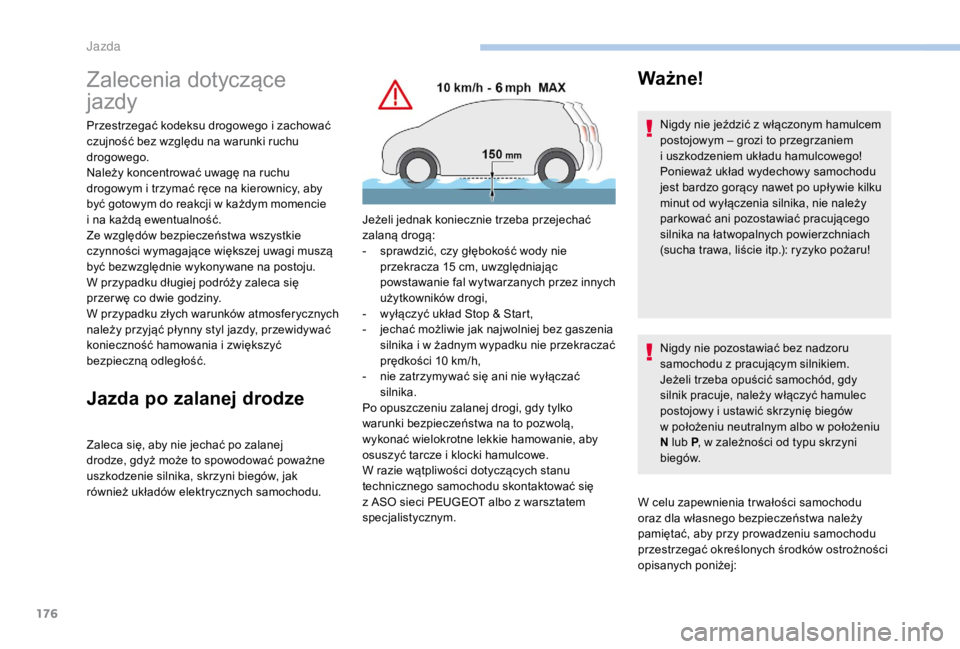 PEUGEOT EXPERT 2018  Instrukcja obsługi (in Polish) 176
Zalecenia dotyczące 
jazdy
Przestrzegać kodeksu drogowego i zachować 
c zujność bez względu na warunki ruchu 
drogowego.
Należy koncentrować uwagę na ruchu 
drogowym i
  trzymać ręce na PEUGEOT EXPERT 2018  Instrukcja obsługi (in Polish) 176
Zalecenia dotyczące 
jazdy
Przestrzegać kodeksu drogowego i zachować 
c zujność bez względu na warunki ruchu 
drogowego.
Należy koncentrować uwagę na ruchu 
drogowym i
  trzymać ręce na
