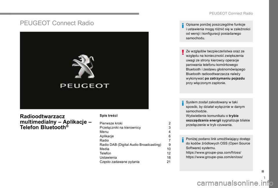 PEUGEOT EXPERT 2018 Instrukcja obsługi (in Polish) 1
PEUGEOT Connect Radio
Radioodtwarzacz
multimedialny – Aplikacje –
Telefon Bluetooth
®
Spis treści
Pier wsze kroki
2
P
rzełączniki na kierownicy
3
M
enu
4
A
plikacje
6
R
adio PEUGEOT EXPERT 2018 Instrukcja obsługi (in Polish) 1
PEUGEOT Connect Radio
Radioodtwarzacz
multimedialny – Aplikacje –
Telefon Bluetooth
®
Spis treści
Pier wsze kroki
2
P
rzełączniki na kierownicy
3
M
enu
4
A
plikacje
6
R
adio
