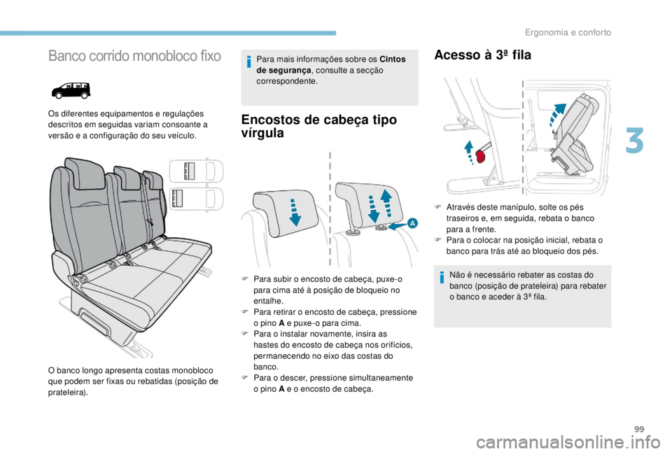 PEUGEOT EXPERT 2018 Manual de utilização (in Portuguese) 99
Banco corrido monobloco fixo
Os diferentes equipamentos e regulações
descritos em seguidas variam consoante a
versão e a configuração do seu veículo.Para mais informações sobre os Cintos PEUGEOT EXPERT 2018 Manual de utilização (in Portuguese) 99
Banco corrido monobloco fixo
Os diferentes equipamentos e regulações
descritos em seguidas variam consoante a
versão e a configuração do seu veículo.Para mais informações sobre os Cintos