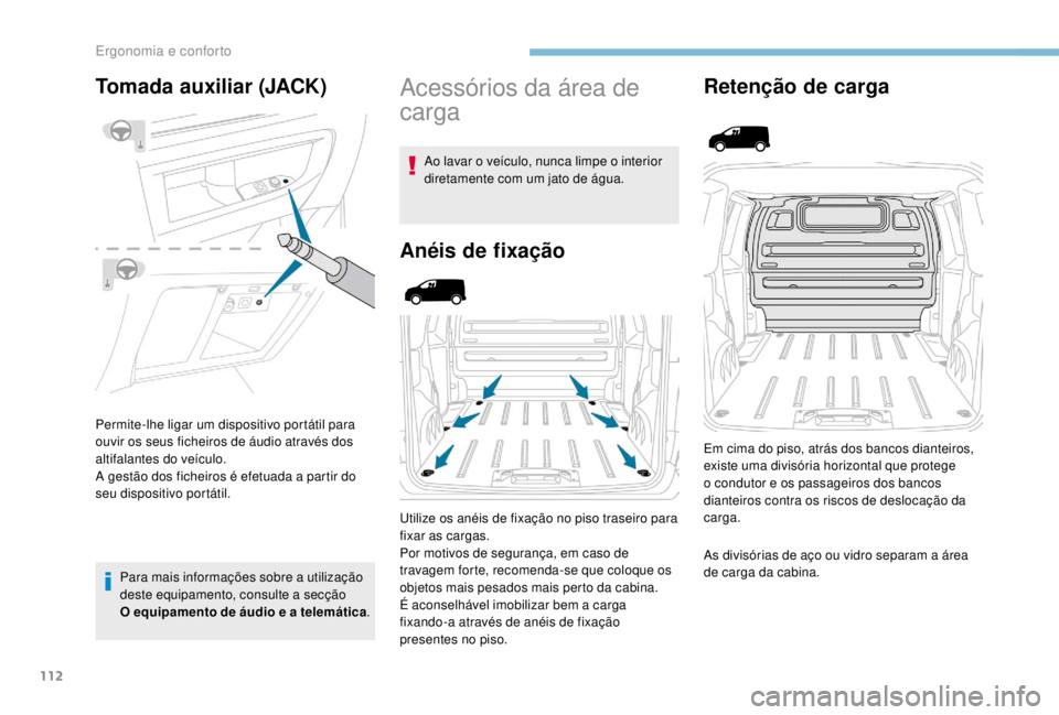 PEUGEOT EXPERT 2018 Manual de utilização (in Portuguese) 112
Tomada auxiliar (JACK)
Permite-lhe ligar um dispositivo portátil para
ouvir os seus ficheiros de áudio através dos
altifalantes do veículo.
A gestão dos ficheiros é efetuada a partir do
s PEUGEOT EXPERT 2018 Manual de utilização (in Portuguese) 112
Tomada auxiliar (JACK)
Permite-lhe ligar um dispositivo portátil para
ouvir os seus ficheiros de áudio através dos
altifalantes do veículo.
A gestão dos ficheiros é efetuada a partir do
s