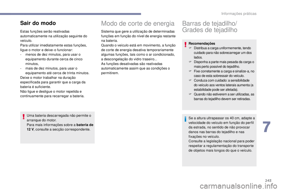 PEUGEOT EXPERT 2018 Manual de utilização (in Portuguese) 243
Sair do modo
Estas funções serão reativadas
automaticamente na utilização seguinte do
veículo.
Para utilizar imediatamente estas funções,
ligue o motor e deixe-o funcionar:
-
m
enos d PEUGEOT EXPERT 2018 Manual de utilização (in Portuguese) 243
Sair do modo
Estas funções serão reativadas
automaticamente na utilização seguinte do
veículo.
Para utilizar imediatamente estas funções,
ligue o motor e deixe-o funcionar:
-
m
enos d