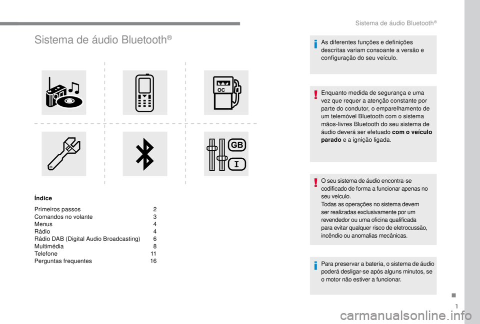 PEUGEOT EXPERT 2018 Manual de utilização (in Portuguese) 1
Sistema de áudio Bluetooth®
Índice
Primeiros passos
2
C
omandos no volante
3
M
enus
4
R
ádio
4
R
ádio DAB (Digital Audio Broadcasting)
6
M
ultimédia
8
T
elefone
1
1
PEUGEOT EXPERT 2018 Manual de utilização (in Portuguese) 1
Sistema de áudio Bluetooth®
Índice
Primeiros passos
2
C
omandos no volante
3
M
enus
4
R
ádio
4
R
ádio DAB (Digital Audio Broadcasting)
6
M
ultimédia
8
T
elefone
1
1
