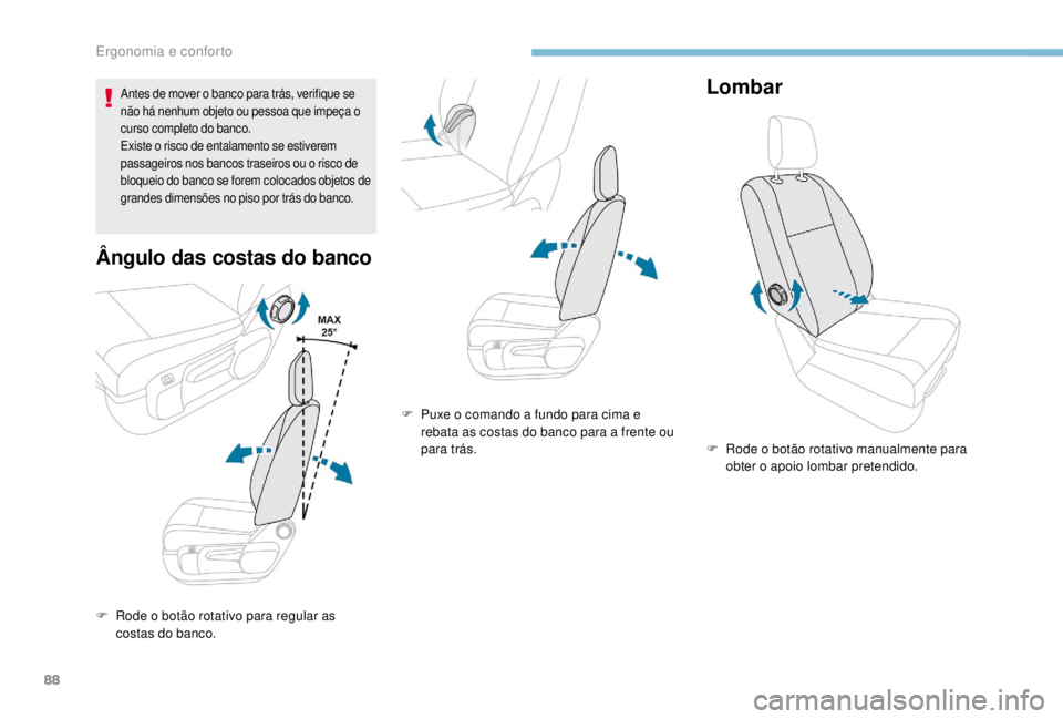 PEUGEOT EXPERT 2018 Manual de utilização (in Portuguese) 88
Antes de mover o banco para trás, verifique se
não há nenhum objeto ou pessoa que impeça o
curso completo do banco.
Existe o risco de entalamento se estiverem
passageiros nos bancos traseiro PEUGEOT EXPERT 2018 Manual de utilização (in Portuguese) 88
Antes de mover o banco para trás, verifique se
não há nenhum objeto ou pessoa que impeça o
curso completo do banco.
Existe o risco de entalamento se estiverem
passageiros nos bancos traseiro