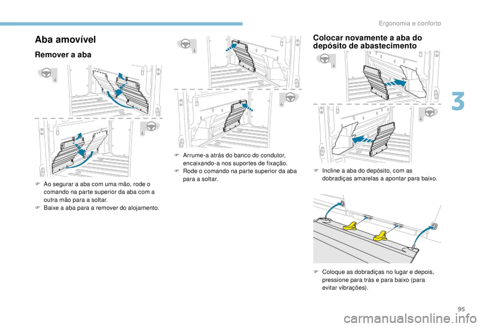 PEUGEOT EXPERT 2018 Manual de utilização (in Portuguese) 95
Aba amovível
Remover a aba
F Ao segurar a aba com uma mão, rode o comando na parte superior da aba com a
outra mão para a soltar.
F
B
aixe a aba para a remover do alojamento. F
A
rrume-a PEUGEOT EXPERT 2018 Manual de utilização (in Portuguese) 95
Aba amovível
Remover a aba
F Ao segurar a aba com uma mão, rode o comando na parte superior da aba com a
outra mão para a soltar.
F
B
aixe a aba para a remover do alojamento. F
A
rrume-a