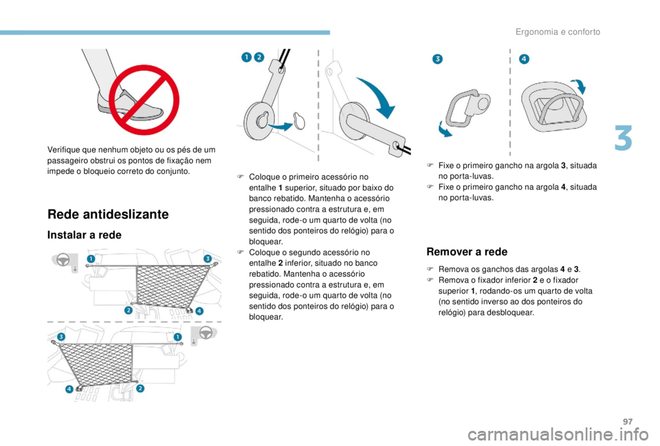 PEUGEOT EXPERT 2018 Manual de utilização (in Portuguese) 97
Rede antideslizante
Instalar a rede
F Coloque o primeiro acessório no entalhe 1 superior, situado por baixo do
banco rebatido. Mantenha o acessório
pressionado contra a estrutura e, em
segui PEUGEOT EXPERT 2018 Manual de utilização (in Portuguese) 97
Rede antideslizante
Instalar a rede
F Coloque o primeiro acessório no entalhe 1 superior, situado por baixo do
banco rebatido. Mantenha o acessório
pressionado contra a estrutura e, em
segui