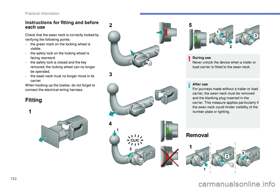 PEUGEOT PARTNER TEPEE ELECTRIC 2017 Owners Manual 132
Instructions for fitting and before
each use
Check that the swan neck is correctly locked by
verifying the following points:
-
t
he green mark on the locking wheel is
visible.
-
t
he safet PEUGEOT PARTNER TEPEE ELECTRIC 2017 Owners Manual 132
Instructions for fitting and before
each use
Check that the swan neck is correctly locked by
verifying the following points:
-
t
he green mark on the locking wheel is
visible.
-
t
he safet
