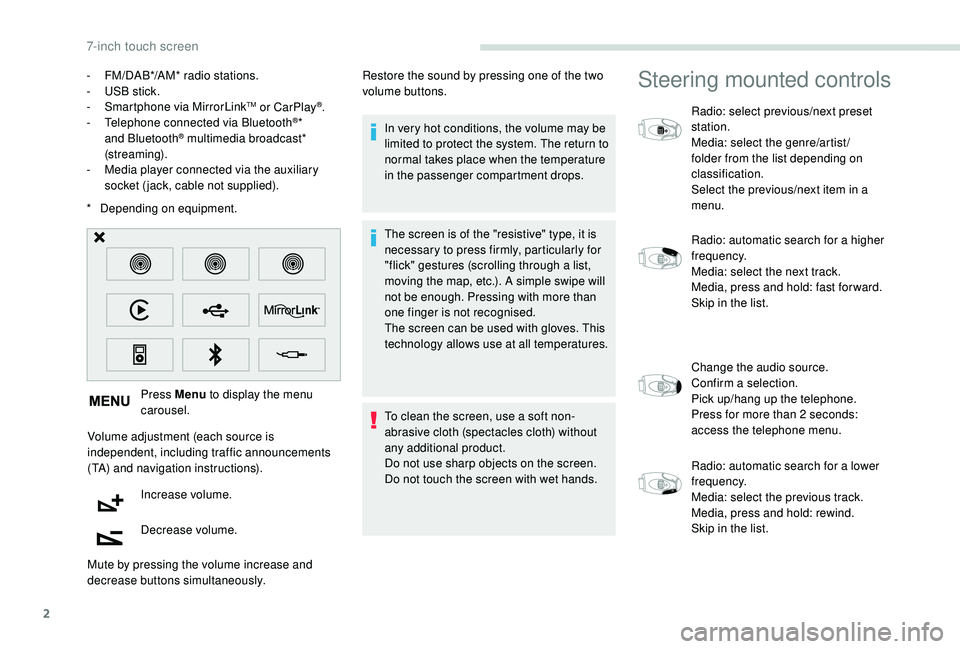 PEUGEOT PARTNER TEPEE ELECTRIC 2017  Owners Manual 2
* Depending on equipment. Press Menu  to display the menu 
carousel.
Volume adjustment (each source is 
independent, including traffic announcements 
(TA) and navigation instructions). Increase volu