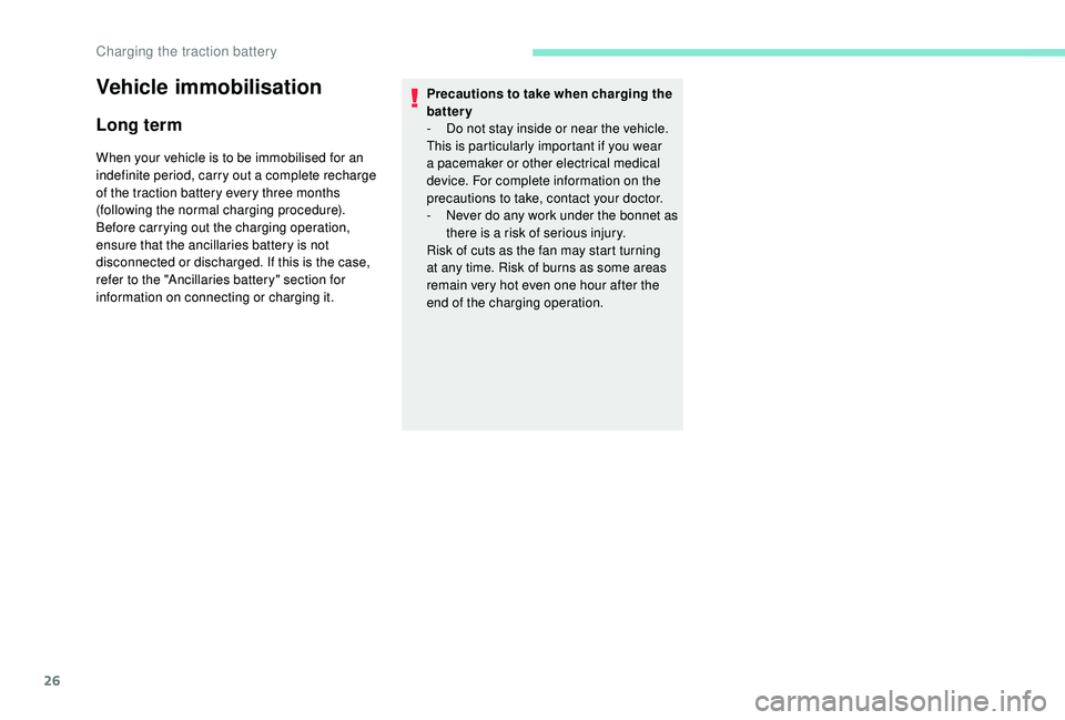 PEUGEOT PARTNER TEPEE ELECTRIC 2017 Owners Manual 26
Vehicle immobilisation
Long term
When your vehicle is to be immobilised for an
indefinite period, carry out a complete recharge
of the traction battery every three months
(following the normal c PEUGEOT PARTNER TEPEE ELECTRIC 2017 Owners Manual 26
Vehicle immobilisation
Long term
When your vehicle is to be immobilised for an
indefinite period, carry out a complete recharge
of the traction battery every three months
(following the normal c