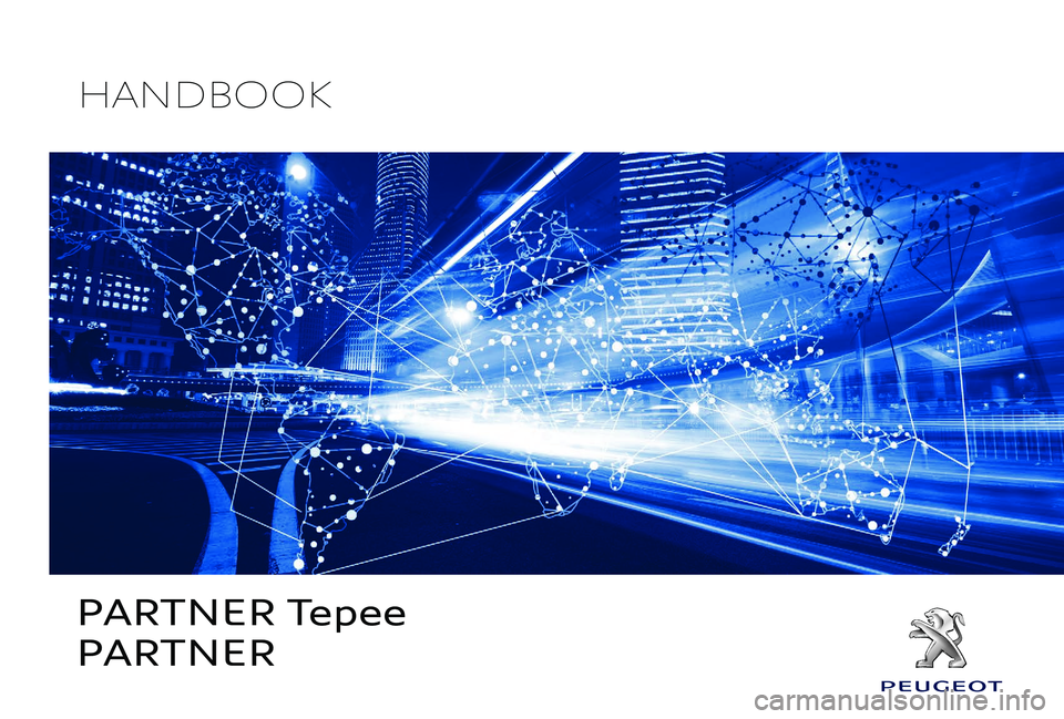 PEUGEOT PARTNER TEPEE ELECTRIC 2017 Owners Guide PARTNER Tepee
PARTNER
HANDBOOK PEUGEOT PARTNER TEPEE ELECTRIC 2017 Owners Guide PARTNER Tepee
PARTNER
HANDBOOK