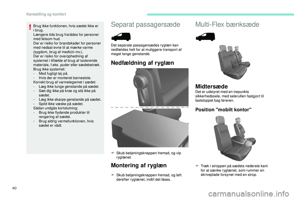 PEUGEOT PARTNER TEPEE ELECTRIC 2017 Brugsanvisning (in Danish) 40
Separat passagersædeMulti-Flex bænksæde
Nedfældning af ryglæn
Montering af ryglæn
F Skub betjeningsknappen fremad, og løft
derefter ryglænet, indtil det låses.
Det separate passagersædes PEUGEOT PARTNER TEPEE ELECTRIC 2017 Brugsanvisning (in Danish) 40
Separat passagersædeMulti-Flex bænksæde
Nedfældning af ryglæn
Montering af ryglæn
F Skub betjeningsknappen fremad, og løft
derefter ryglænet, indtil det låses.
Det separate passagersædes