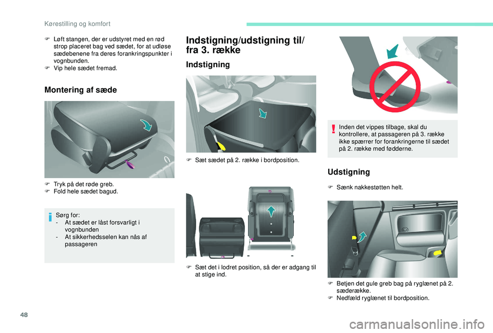 PEUGEOT PARTNER TEPEE ELECTRIC 2017 Brugsanvisning (in Danish) 48
Inden det vippes tilbage, skal du
kontrollere, at passageren på 3. række
ikke spærrer for forankringerne til sædet
på 2. række med fødderne.
Udstigning
F Sænk nakkestøtten helt.
F
B
e PEUGEOT PARTNER TEPEE ELECTRIC 2017 Brugsanvisning (in Danish) 48
Inden det vippes tilbage, skal du
kontrollere, at passageren på 3. række
ikke spærrer for forankringerne til sædet
på 2. række med fødderne.
Udstigning
F Sænk nakkestøtten helt.
F
B
e