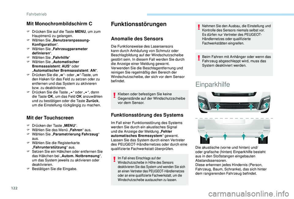 PEUGEOT PARTNER TEPEE ELECTRIC 2017  Betriebsanleitungen (in German) 122
Mit Monochrombildschirm C
F Drücken Sie auf die Taste MENU, um zum 
Hauptmenü zu gelangen.
F
 
W
 ählen Sie „ Benutzeranpassung-
Konfiguration “.
F
 
W
 ählen Sie „ Fahrzeugparameter 
de