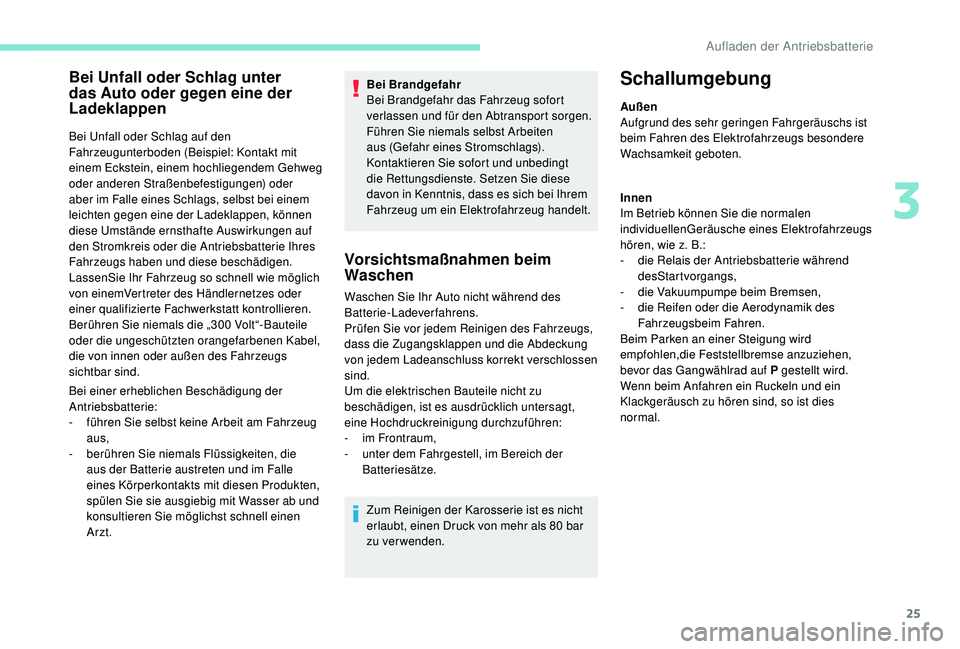 PEUGEOT PARTNER TEPEE ELECTRIC 2017 Betriebsanleitungen (in German) 25
Bei Unfall oder Schlag unter
das Auto oder gegen eine der
Ladeklappen
Bei Unfall oder Schlag auf den
Fahrzeugunterboden (Beispiel: Kontakt mit
einem Eckstein, einem hochliegendem Gehweg
oder a PEUGEOT PARTNER TEPEE ELECTRIC 2017 Betriebsanleitungen (in German) 25
Bei Unfall oder Schlag unter
das Auto oder gegen eine der
Ladeklappen
Bei Unfall oder Schlag auf den
Fahrzeugunterboden (Beispiel: Kontakt mit
einem Eckstein, einem hochliegendem Gehweg
oder a