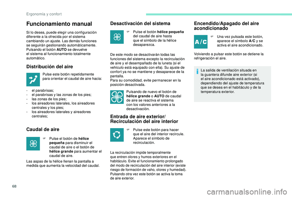 PEUGEOT PARTNER TEPEE ELECTRIC 2017 Manual del propietario (in Spanish) 68
Funcionamiento manual
Si lo desea, puede elegir una configuración
diferente a la ofrecida por el sistema
cambiando un ajuste. Las demás funciones
se seguirán gestionando automáticamente.
Pu PEUGEOT PARTNER TEPEE ELECTRIC 2017 Manual del propietario (in Spanish) 68
Funcionamiento manual
Si lo desea, puede elegir una configuración
diferente a la ofrecida por el sistema
cambiando un ajuste. Las demás funciones
se seguirán gestionando automáticamente.
Pu