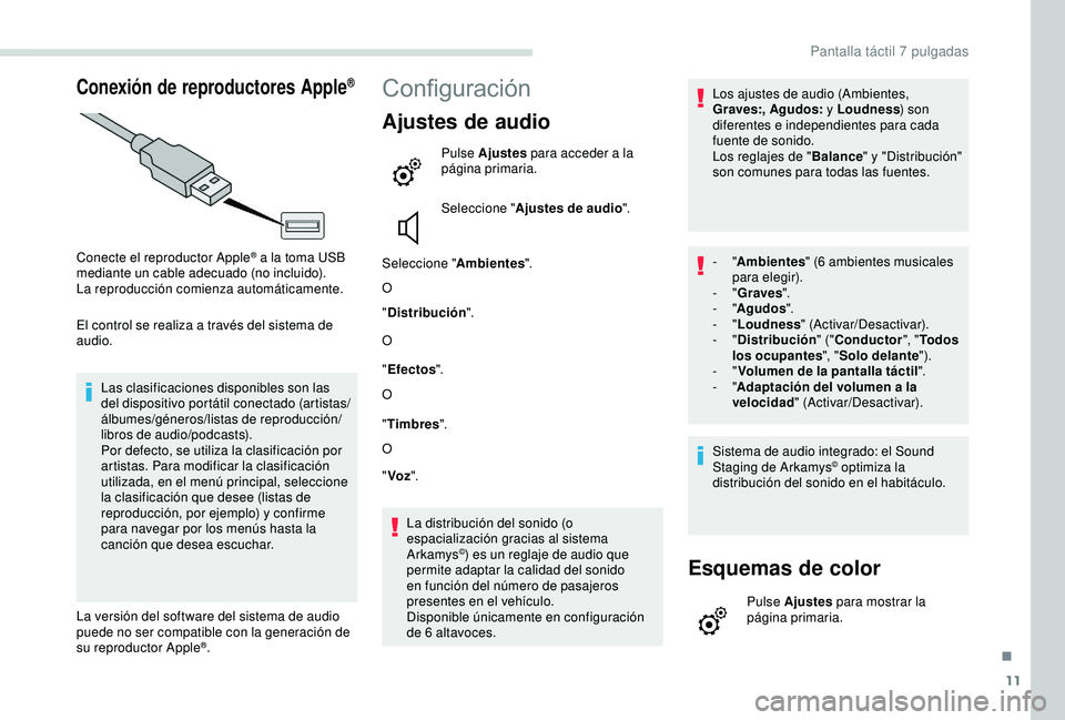 PEUGEOT PARTNER TEPEE ELECTRIC 2017 Manual del propietario (in Spanish) 11
Conexión de reproductores Apple®
Conecte el reproductor Apple® a la toma USB
mediante un cable adecuado (no incluido).
La reproducción comienza automáticamente.
El control se realiza a travé PEUGEOT PARTNER TEPEE ELECTRIC 2017 Manual del propietario (in Spanish) 11
Conexión de reproductores Apple®
Conecte el reproductor Apple® a la toma USB
mediante un cable adecuado (no incluido).
La reproducción comienza automáticamente.
El control se realiza a travé
