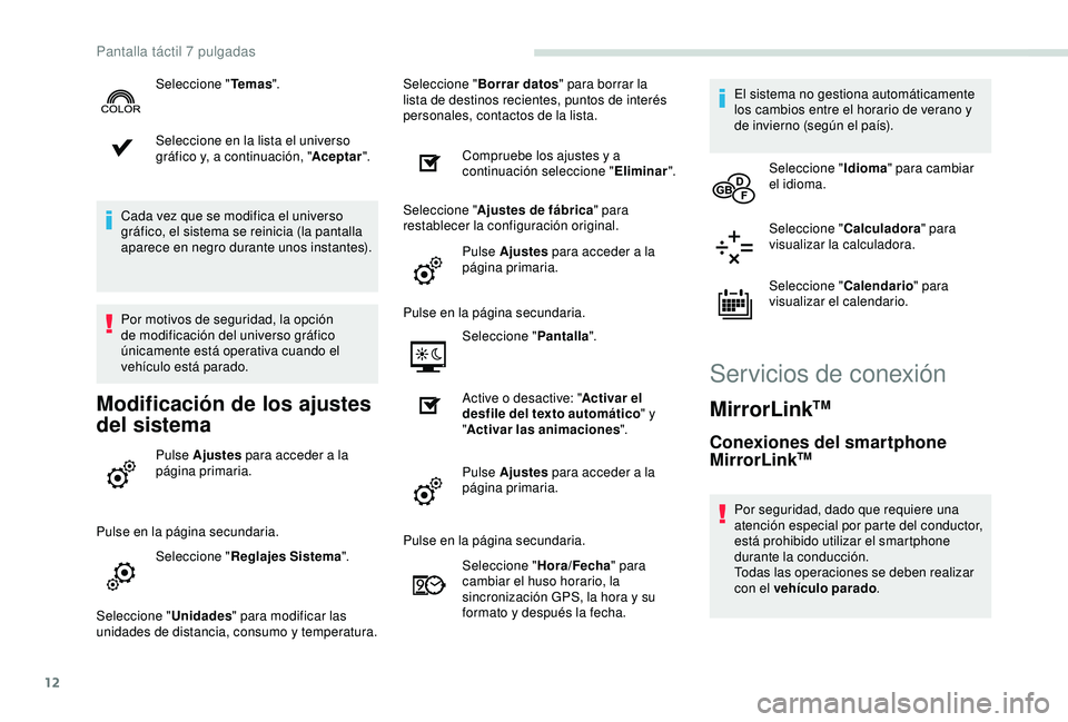 PEUGEOT PARTNER TEPEE ELECTRIC 2017 Manual del propietario (in Spanish) 12
Seleccione en la lista el universo
gráfico y, a continuación, "Aceptar".
Cada vez que se modifica el universo
gráfico, el sistema se reinicia (la pantalla
aparece en negro durante uno PEUGEOT PARTNER TEPEE ELECTRIC 2017 Manual del propietario (in Spanish) 12
Seleccione en la lista el universo
gráfico y, a continuación, "Aceptar".
Cada vez que se modifica el universo
gráfico, el sistema se reinicia (la pantalla
aparece en negro durante uno