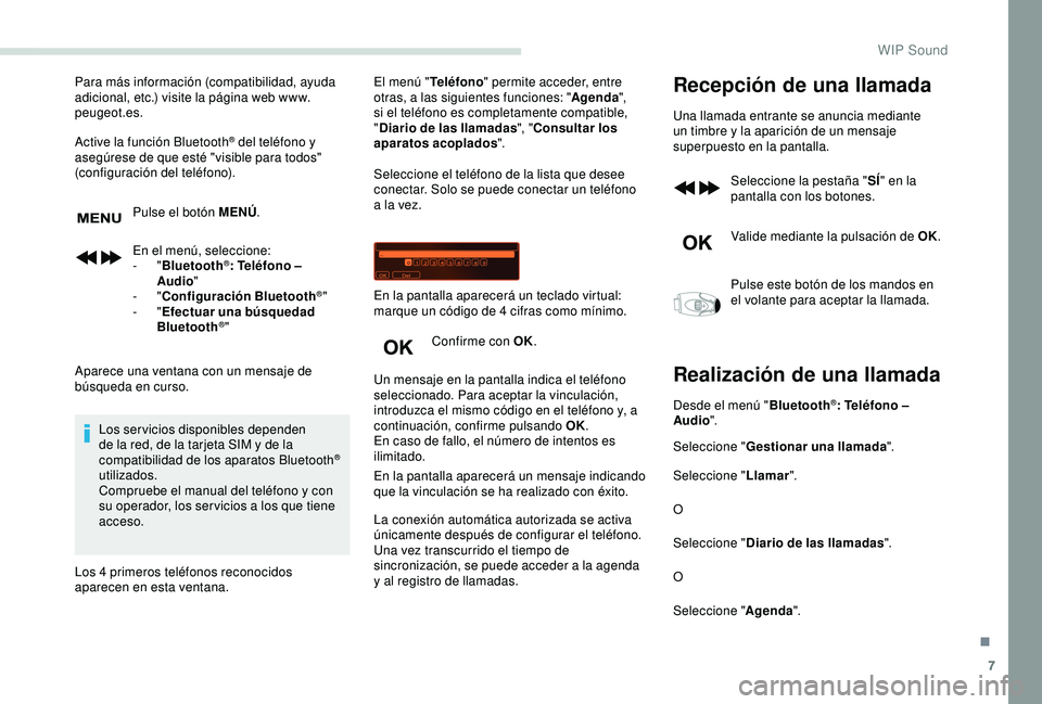 PEUGEOT PARTNER TEPEE ELECTRIC 2017 Manual del propietario (in Spanish) 7
Para más información (compatibilidad, ayuda
adicional, etc.) visite la página web www.
peugeot.es.
Active la función Bluetooth
® del teléfono y
asegúrese de que esté "visible para todo PEUGEOT PARTNER TEPEE ELECTRIC 2017 Manual del propietario (in Spanish) 7
Para más información (compatibilidad, ayuda
adicional, etc.) visite la página web www.
peugeot.es.
Active la función Bluetooth
® del teléfono y
asegúrese de que esté "visible para todo