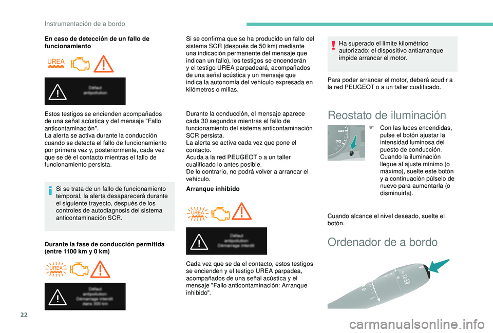 PEUGEOT PARTNER TEPEE ELECTRIC 2017 Manual del propietario (in Spanish) 22
Ordenador de a bordo
En caso de detección de un fallo de
funcionamientoSi se trata de un fallo de funcionamiento
temporal, la alerta desaparecerá durante
el siguiente trayecto, después de los PEUGEOT PARTNER TEPEE ELECTRIC 2017 Manual del propietario (in Spanish) 22
Ordenador de a bordo
En caso de detección de un fallo de
funcionamientoSi se trata de un fallo de funcionamiento
temporal, la alerta desaparecerá durante
el siguiente trayecto, después de los