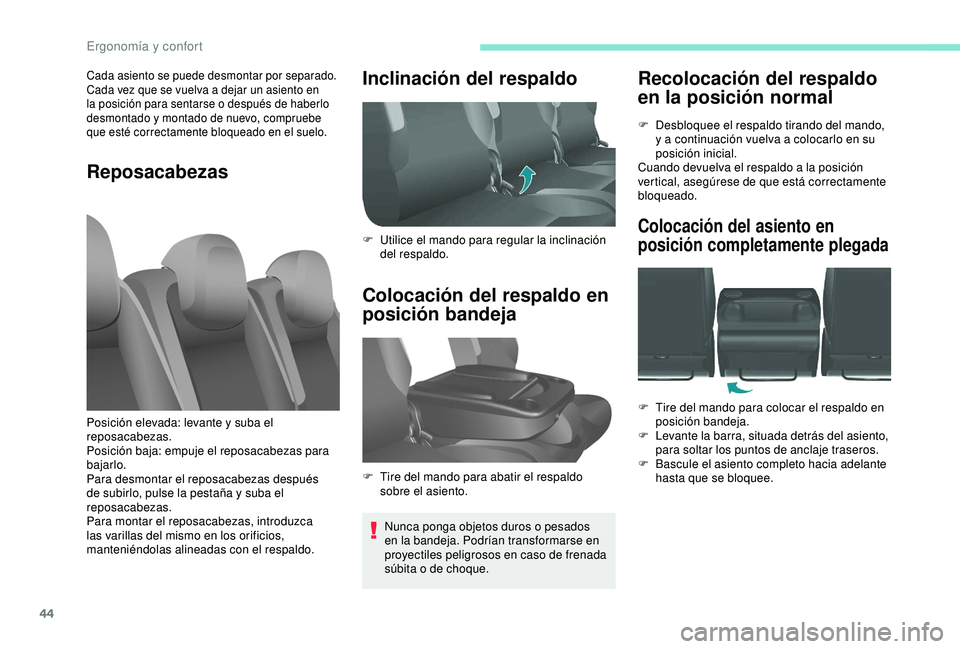 PEUGEOT PARTNER TEPEE ELECTRIC 2017 Manual del propietario (in Spanish) 44
Recolocación del respaldo
en la posición normal
F Desbloquee el respaldo tirando del mando, y a continuación vuelva a colocarlo en su
posición inicial.
Cuando devuelva el respaldo a la posici PEUGEOT PARTNER TEPEE ELECTRIC 2017 Manual del propietario (in Spanish) 44
Recolocación del respaldo
en la posición normal
F Desbloquee el respaldo tirando del mando, y a continuación vuelva a colocarlo en su
posición inicial.
Cuando devuelva el respaldo a la posici