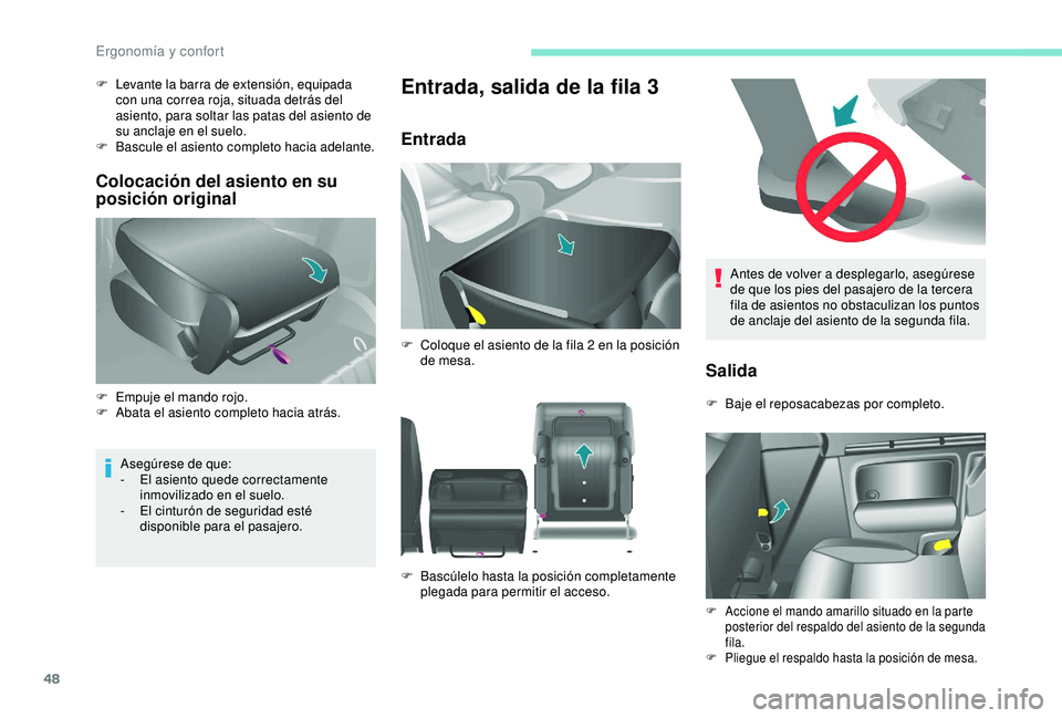 PEUGEOT PARTNER TEPEE ELECTRIC 2017 Manual del propietario (in Spanish) 48
Antes de volver a desplegarlo, asegúrese
de que los pies del pasajero de la tercera
fila de asientos no obstaculizan los puntos
de anclaje del asiento de la segunda fila.
Salida
F Baje el repos PEUGEOT PARTNER TEPEE ELECTRIC 2017 Manual del propietario (in Spanish) 48
Antes de volver a desplegarlo, asegúrese
de que los pies del pasajero de la tercera
fila de asientos no obstaculizan los puntos
de anclaje del asiento de la segunda fila.
Salida
F Baje el repos