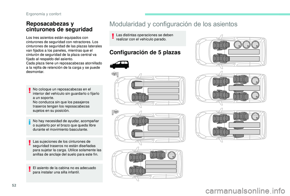 PEUGEOT PARTNER TEPEE ELECTRIC 2017 Manual del propietario (in Spanish) 52
Modularidad y configuración de los asientos
Las distintas operaciones se deben
realizar con el vehículo parado.
Configuración de 5 plazas
Reposacabezas y
cinturones de seguridad
Los tres asien PEUGEOT PARTNER TEPEE ELECTRIC 2017 Manual del propietario (in Spanish) 52
Modularidad y configuración de los asientos
Las distintas operaciones se deben
realizar con el vehículo parado.
Configuración de 5 plazas
Reposacabezas y
cinturones de seguridad
Los tres asien