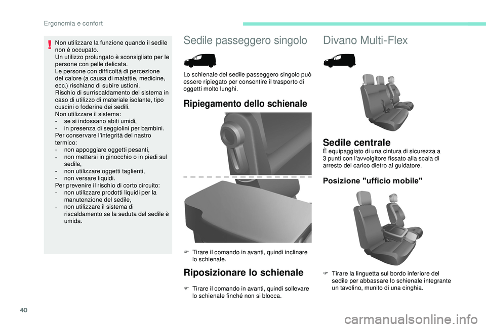 PEUGEOT PARTNER TEPEE ELECTRIC 2017 Manuale duso (in Italian) 40
Sedile passeggero singoloDivano Multi-Flex
Ripiegamento dello schienale
Riposizionare lo schienale
F Tirare il comando in avanti, quindi sollevare lo schienale finché non si blocca.
Lo schienale d PEUGEOT PARTNER TEPEE ELECTRIC 2017 Manuale duso (in Italian) 40
Sedile passeggero singoloDivano Multi-Flex
Ripiegamento dello schienale
Riposizionare lo schienale
F Tirare il comando in avanti, quindi sollevare lo schienale finché non si blocca.
Lo schienale d