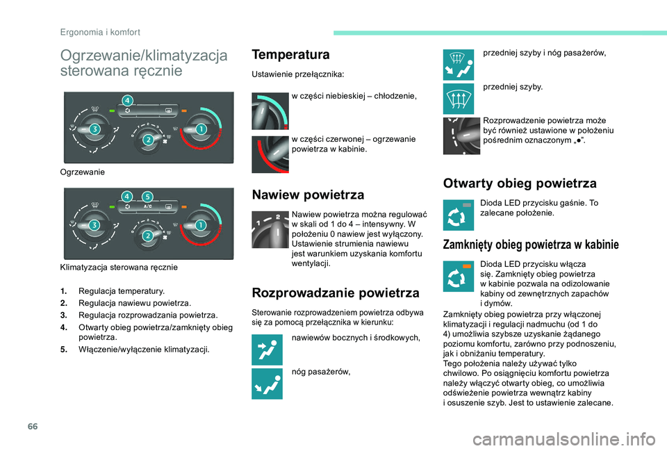 PEUGEOT PARTNER TEPEE ELECTRIC 2017 Instrukcja obsługi (in Polish) 66
1.Regulacja temperatury.
2. Regulacja nawiewu powietrza.
3. Regulacja rozprowadzania powietrza.
4. Otwarty obieg powietrza/zamknięty obieg
powietrza.
5. Włączenie/wyłączenie klimatyzacji.
Tem PEUGEOT PARTNER TEPEE ELECTRIC 2017 Instrukcja obsługi (in Polish) 66
1.Regulacja temperatury.
2. Regulacja nawiewu powietrza.
3. Regulacja rozprowadzania powietrza.
4. Otwarty obieg powietrza/zamknięty obieg
powietrza.
5. Włączenie/wyłączenie klimatyzacji.
Tem