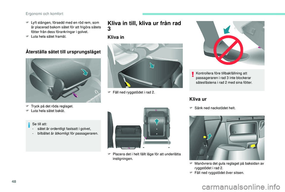 PEUGEOT PARTNER TEPEE ELECTRIC 2017 Bruksanvisningar (in Swedish) 48
Kontrollera före tillbakfällning att
passageraren i rad 3 inte blockerar
sätesfästena i rad 2 med sina fötter.
Kliva ur
F Sänk ned nackstödet helt.
F
M
anövrera det gula reglaget på PEUGEOT PARTNER TEPEE ELECTRIC 2017 Bruksanvisningar (in Swedish) 48
Kontrollera före tillbakfällning att
passageraren i rad 3 inte blockerar
sätesfästena i rad 2 med sina fötter.
Kliva ur
F Sänk ned nackstödet helt.
F
M
anövrera det gula reglaget på
