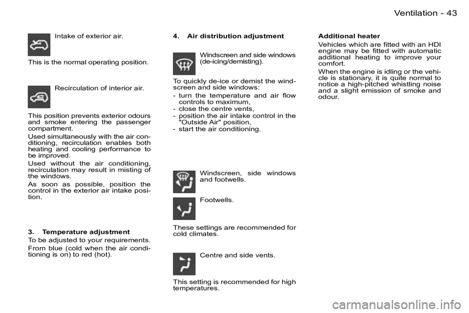 PEUGEOT PARTNER VP 2007 Service Manual �4�3�V�e�n�t�i�l�a�t�i�o�n�-
�T�h�i�s� �p�o�s�i�t�i�o�n� �p�r�e�v�e�n�t�s� �e�x�t�e�r�i�o�r� �o�d�o�u�r�s�  
�a�n�d�  �s�m�o�k�e�  �e�n�t�e�r�i�n�g�  �t�h�e�  �p�a�s�s�e�n�g�e�r� 
�c�o�m�p�a�r�t�m�e�n
